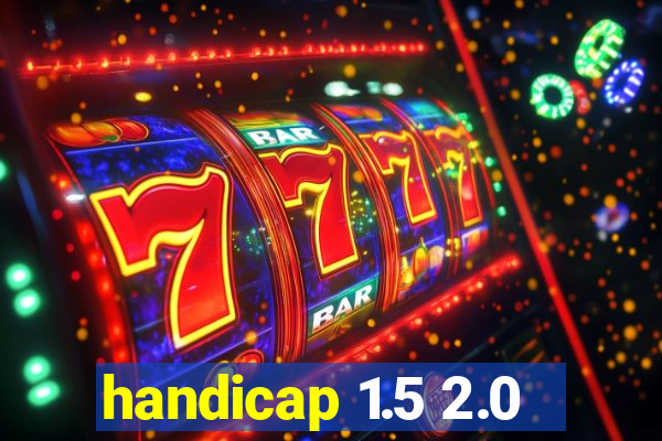 handicap 1.5 2.0